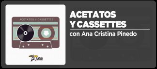 Acetatos y  Cassettes