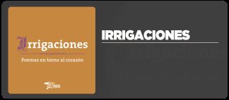 Irrigaciones, Poemas en torno al coraz&oacute;n