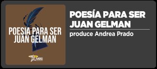 CAMPA&Ntilde;A: Poesia para ser Juan Gelman
