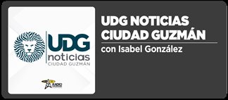 UDG Noticias CIUDAD GUZM&Aacute;N