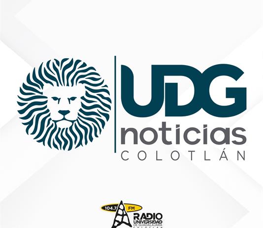 UDG Noticias Colotl&aacute;n 07 Octubre 2026