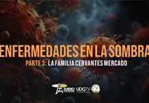 Enfermedades en la sombra | Parte III: La familia Cervantes Mercado
