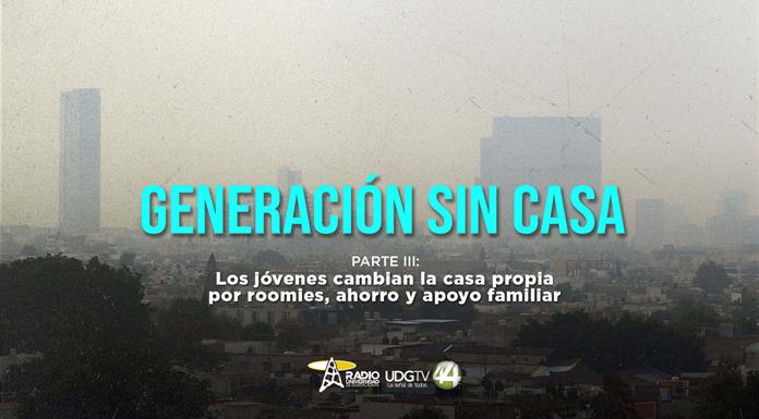 Generación sin casa | Parte III: Los jóvenes cambian la casa propia por roomies, ahorro y apoyo familiar