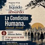 Lo liquido de lo absurdo - 21 de Agosto del 2026 - Libro: LA CONDICIÓN HUMANA DE Hannah Arendt