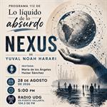 Lo liquido de lo absurdo - 28 de Agosto del 2026 Hablaremos de Nexus, de Yuval Noah Harari, y de las redes de información que han transformado a la humanidad.
