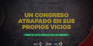 Un congreso atrapado en sus propios vicios | Parte IV: &iquest;Y el servicio civil de carrera?