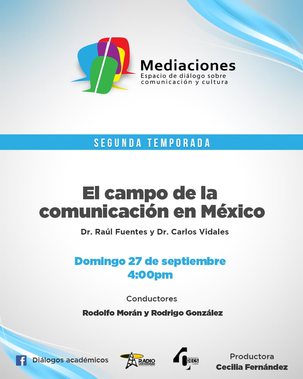 Mediaciones - 27 de septiembre 2026 T2 E03 Tema: El campo de la comunicación en México Invitado: Dr. Raúl Fuentes y Dr. Carlos Vidales Mediaciones - 27 de septiembre 2026 T2 E03 Tema: El campo de la comunicación en México Invitado: Dr. Raúl Fuentes y Dr. Carlos Vidales