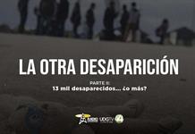 La otra desaparición | Parte II: 13 mil desaparecidos... ¿O más? La otra desaparición | Parte II: 13 mil desaparecidos... ¿O más?