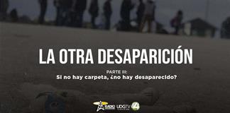 La otra desaparición | Parte III: Si no hay carpeta, ¿No hay desaparecido? La otra desaparición | Parte III: Si no hay carpeta, ¿No hay desaparecido?