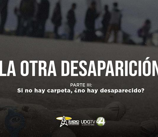La otra desaparici&oacute;n | Parte III: Si no hay carpeta, &iquest;No hay desaparecido?