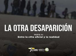 La otra desaparición | Parte IV: Entre la cifra oficial y la realidad La otra desaparición | Parte IV: Entre la cifra oficial y la realidad