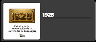 1925 Cr&oacute;nica de la refundaci&oacute;n de la Universidad de Guadalajara