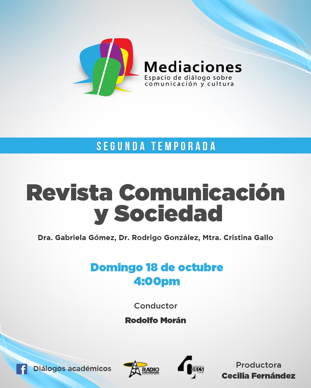 Mediaciones - 18 Octubre 2026 T2 E06 Tema: Revista Comunicación y Sociedad Dra. Gabriela Gómez, Dr. Rodrigo González, Mtra. Cristina Gallo Mediaciones - 18 Octubre 2026 T2 E06 Tema: Revista Comunicación y Sociedad Dra. Gabriela Gómez, Dr. Rodrigo González, Mtra. Cristina Gallo