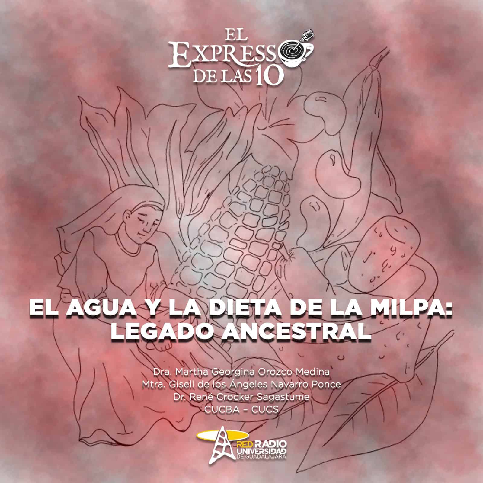 El agua y la dieta de la milpa: legado ancestral - El Expresso de las 10 - Vi. 23 Octubre 2026
